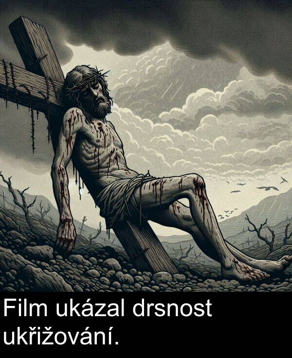 drsnost: Film ukázal drsnost ukřižování.