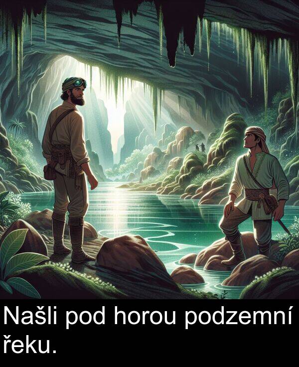 řeku: Našli pod horou podzemní řeku.