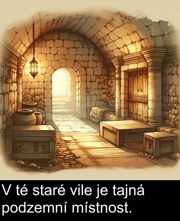 tajná: V té staré vile je tajná podzemní místnost.