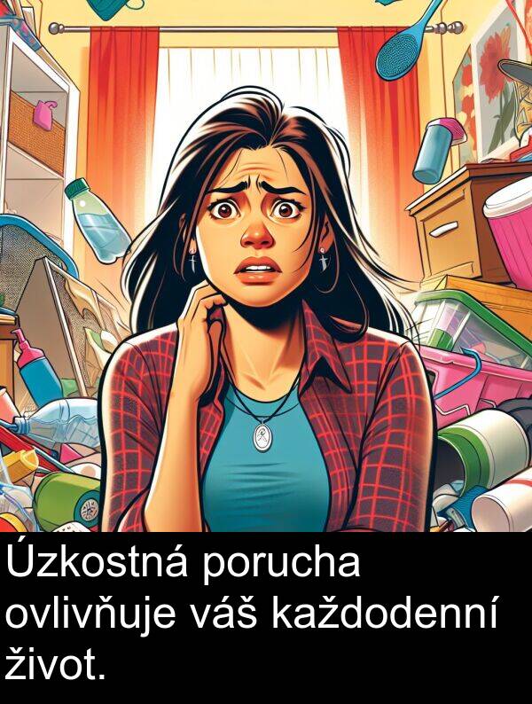 život: Úzkostná porucha ovlivňuje váš každodenní život.