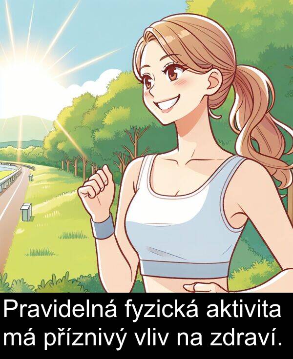 aktivita: Pravidelná fyzická aktivita má příznivý vliv na zdraví.