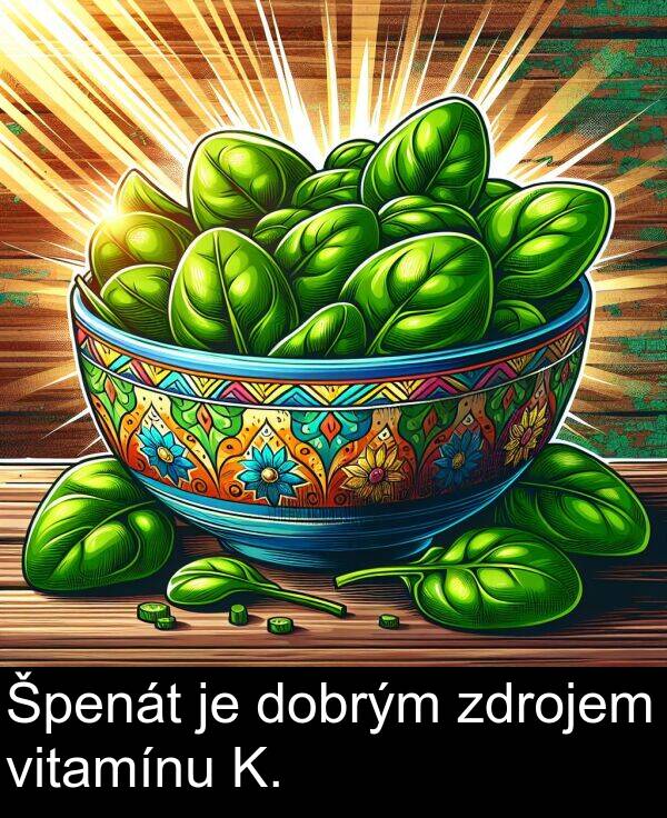 zdrojem: Špenát je dobrým zdrojem vitamínu K.