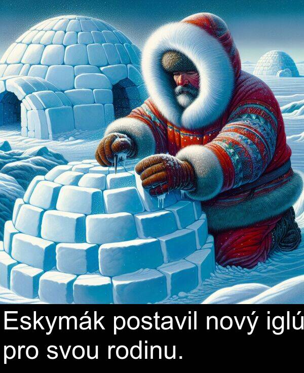 iglú: Eskymák postavil nový iglú pro svou rodinu.