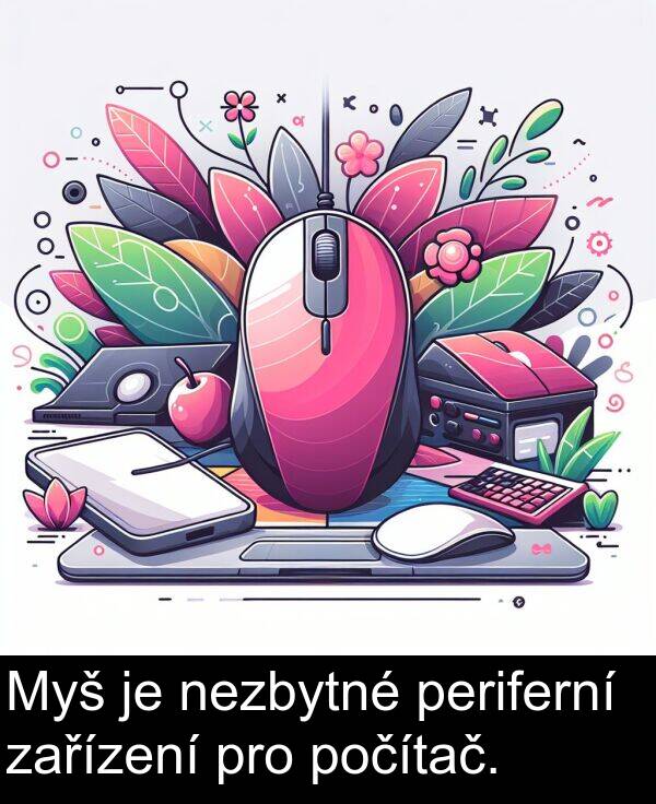 zařízení: Myš je nezbytné periferní zařízení pro počítač.