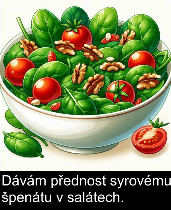 syrovému: Dávám přednost syrovému špenátu v salátech.