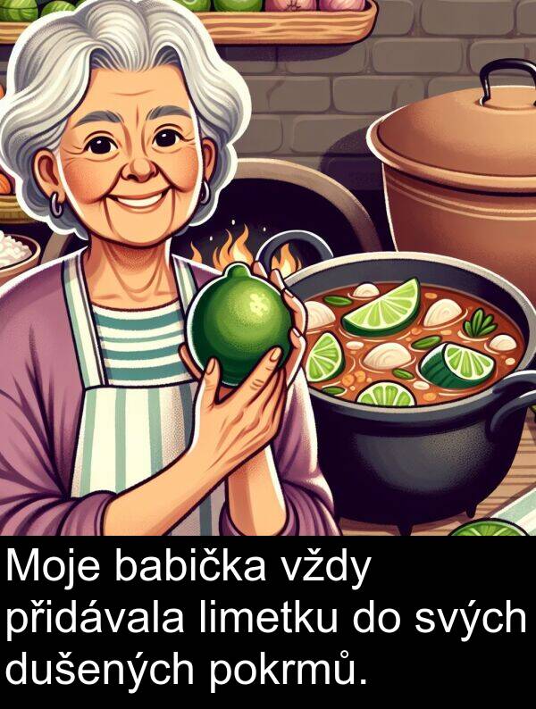 svých: Moje babička vždy přidávala limetku do svých dušených pokrmů.