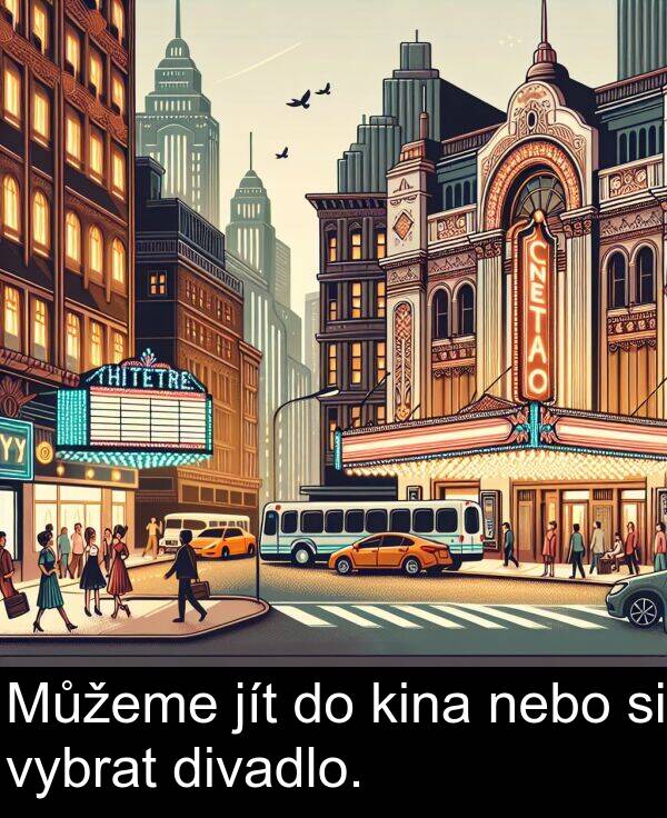 divadlo: Můžeme jít do kina nebo si vybrat divadlo.