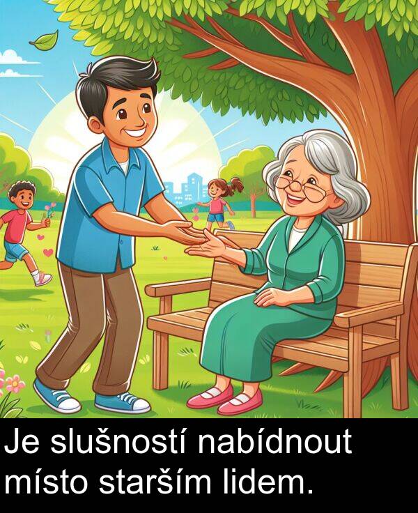 nabídnout: Je slušností nabídnout místo starším lidem.