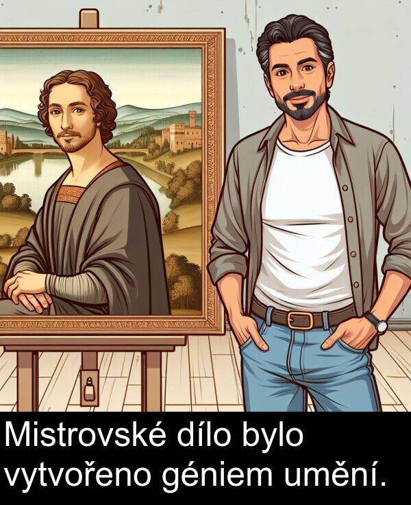 géniem: Mistrovské dílo bylo vytvořeno géniem umění.