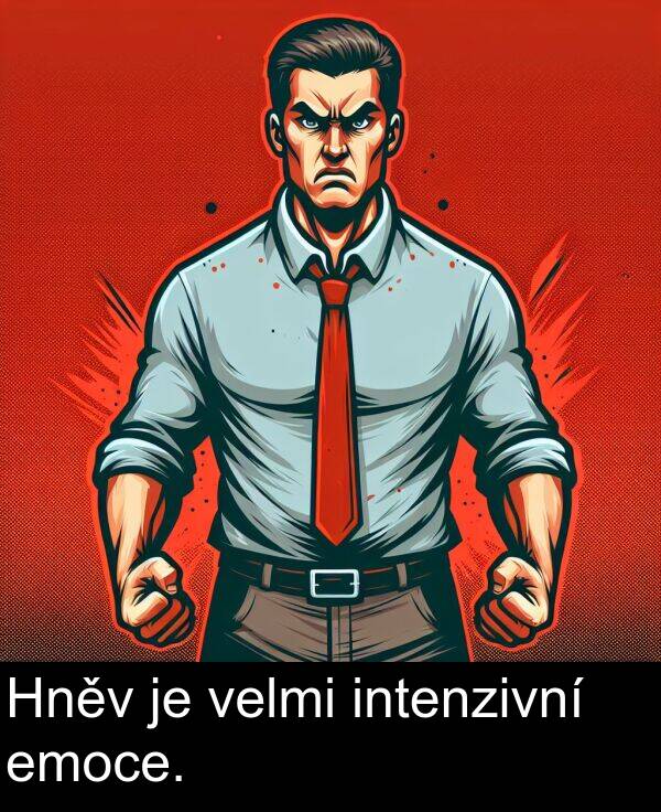 emoce: Hněv je velmi intenzivní emoce.
