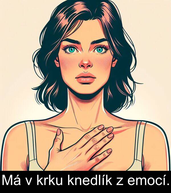 emocí: Má v krku knedlík z emocí.