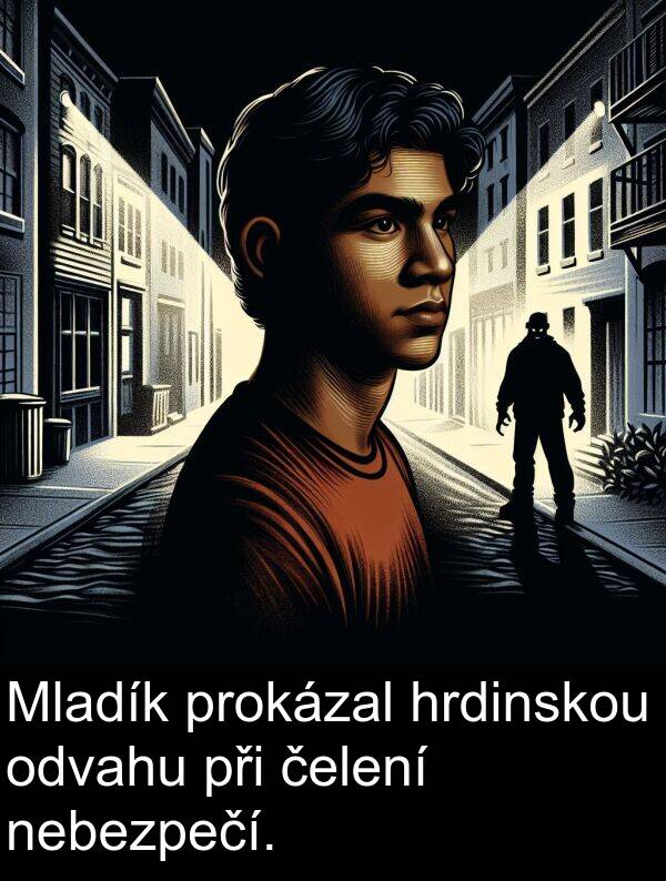 čelení: Mladík prokázal hrdinskou odvahu při čelení nebezpečí.