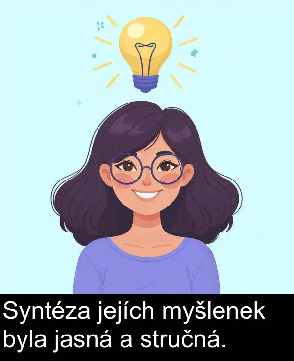byla: Syntéza jejích myšlenek byla jasná a stručná.