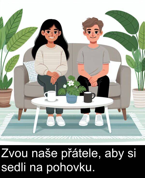 aby: Zvou naše přátele, aby si sedli na pohovku.