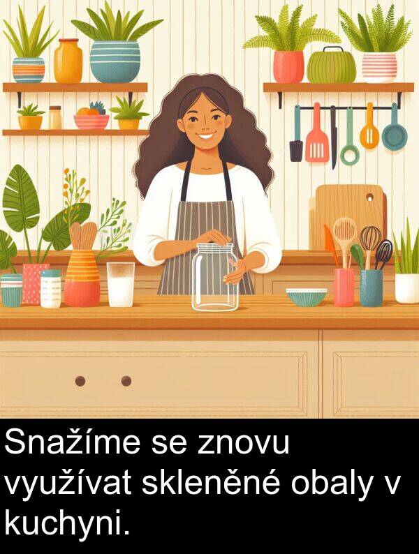 obaly: Snažíme se znovu využívat skleněné obaly v kuchyni.
