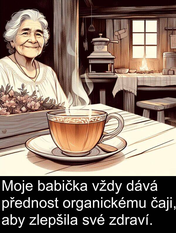 dává: Moje babička vždy dává přednost organickému čaji, aby zlepšila své zdraví.