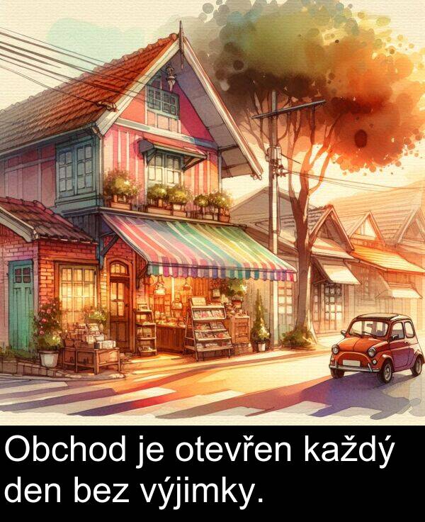 bez: Obchod je otevřen každý den bez výjimky.