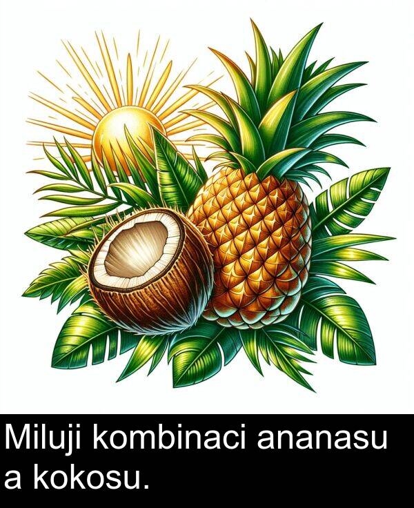 ananasu: Miluji kombinaci ananasu a kokosu.