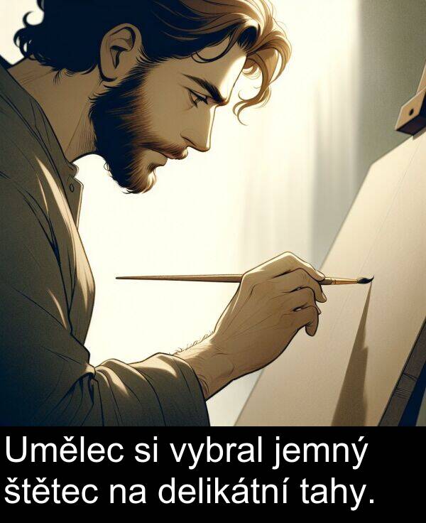 tahy: Umělec si vybral jemný štětec na delikátní tahy.