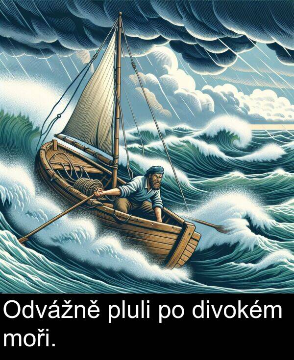 divokém: Odvážně pluli po divokém moři.
