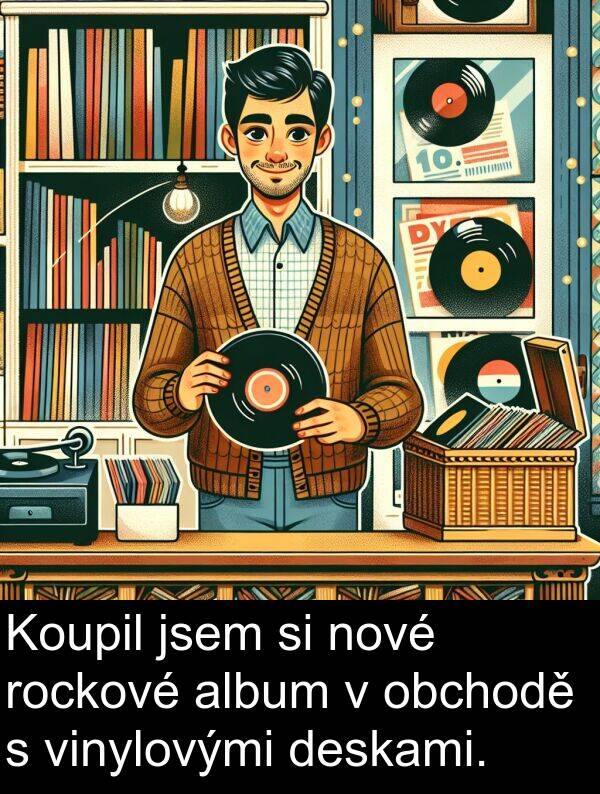 obchodě: Koupil jsem si nové rockové album v obchodě s vinylovými deskami.