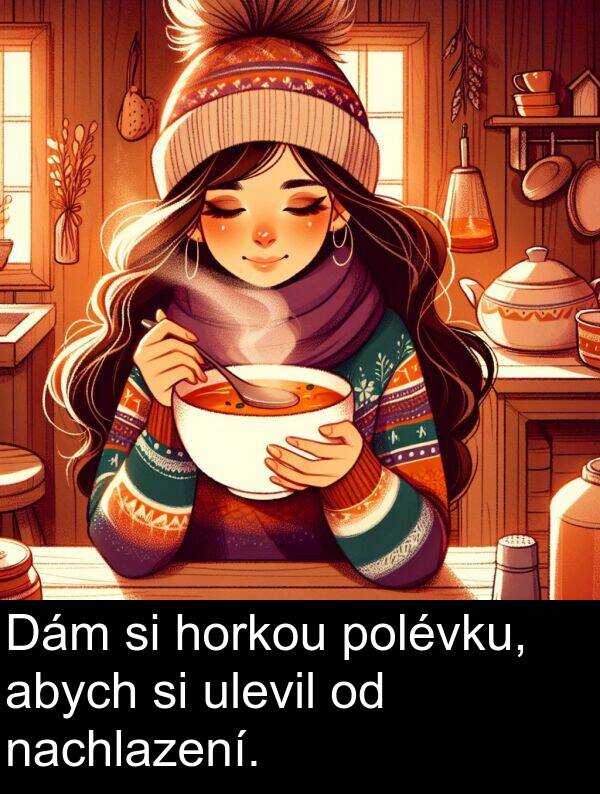 abych: Dám si horkou polévku, abych si ulevil od nachlazení.