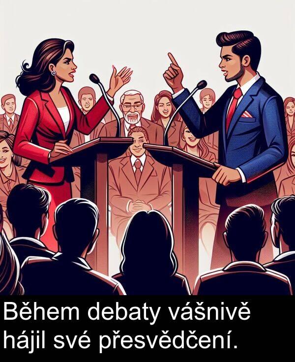 hájil: Během debaty vášnivě hájil své přesvědčení.