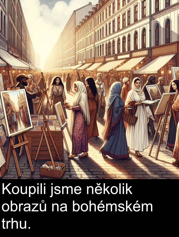 několik: Koupili jsme několik obrazů na bohémském trhu.