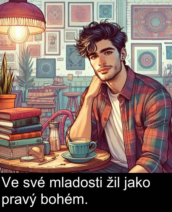 žil: Ve své mladosti žil jako pravý bohém.