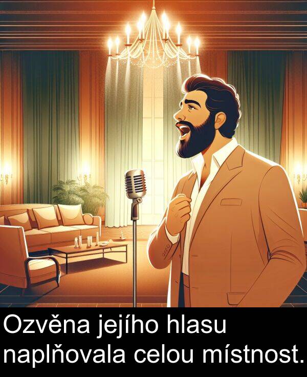 celou: Ozvěna jejího hlasu naplňovala celou místnost.
