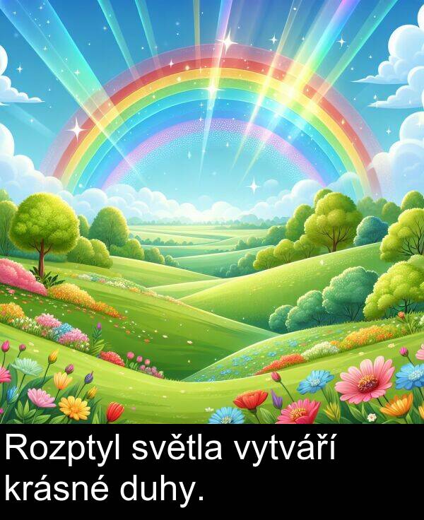 duhy: Rozptyl světla vytváří krásné duhy.