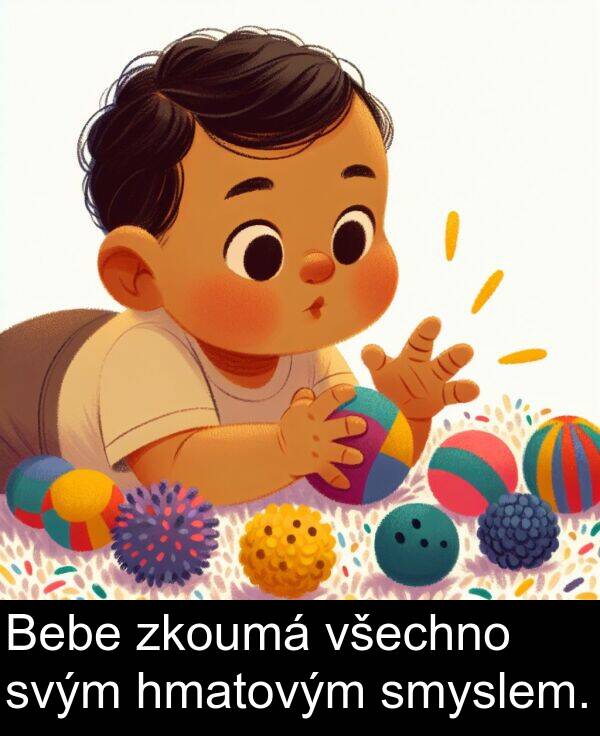 svým: Bebe zkoumá všechno svým hmatovým smyslem.