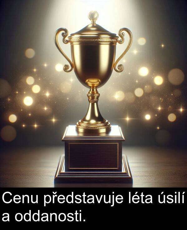 úsilí: Cenu představuje léta úsilí a oddanosti.