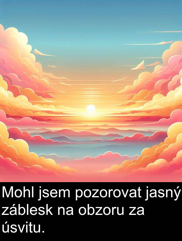 záblesk: Mohl jsem pozorovat jasný záblesk na obzoru za úsvitu.