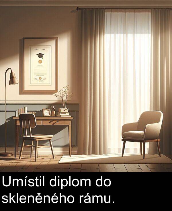 rámu: Umístil diplom do skleněného rámu.