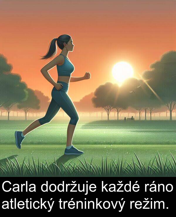 ráno: Carla dodržuje každé ráno atletický tréninkový režim.