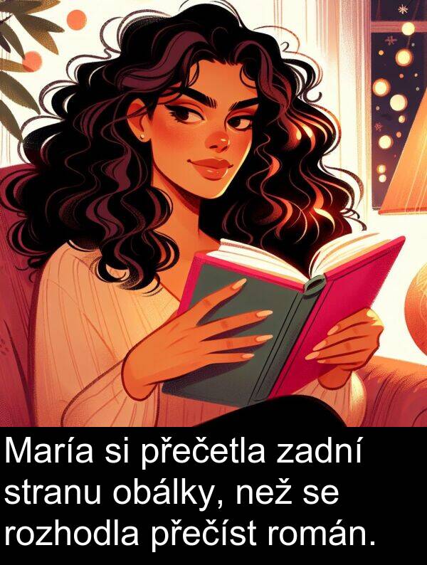obálky: María si přečetla zadní stranu obálky, než se rozhodla přečíst román.