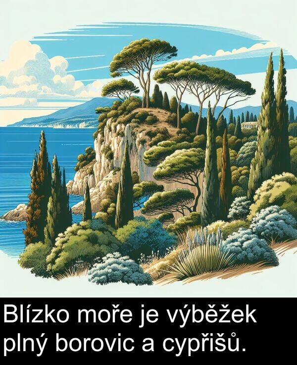 výběžek: Blízko moře je výběžek plný borovic a cypřišů.