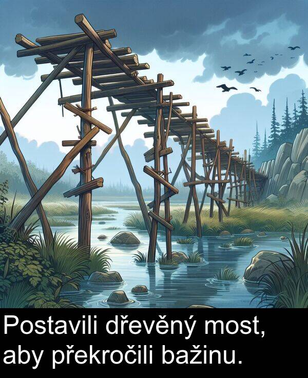 aby: Postavili dřevěný most, aby překročili bažinu.