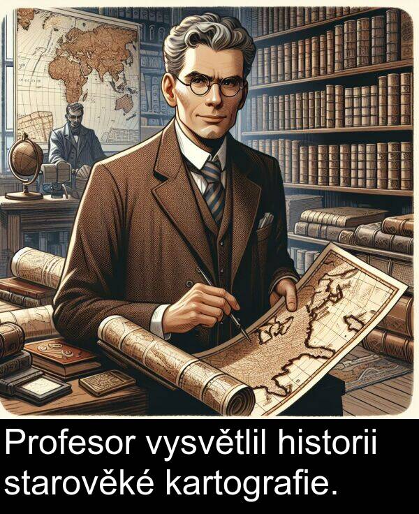 historii: Profesor vysvětlil historii starověké kartografie.