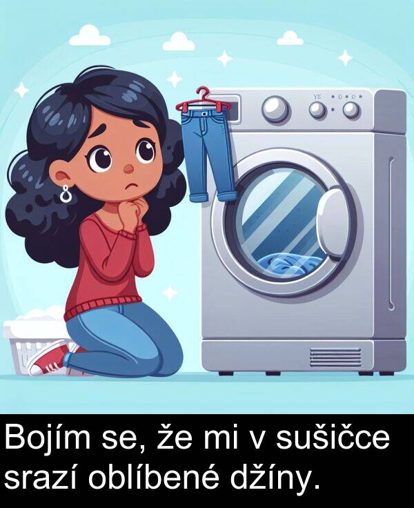 se: Bojím se, že mi v sušičce srazí oblíbené džíny.