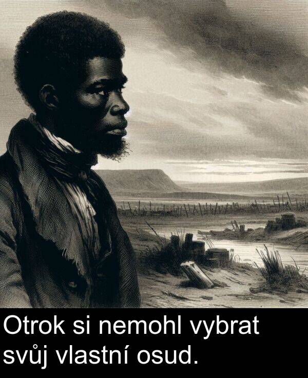 nemohl: Otrok si nemohl vybrat svůj vlastní osud.