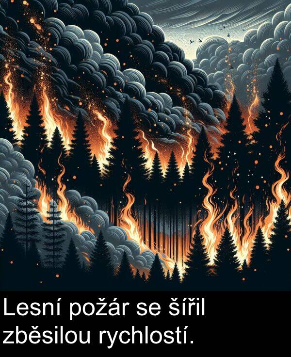 šířil: Lesní požár se šířil zběsilou rychlostí.