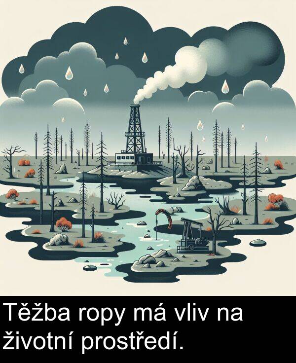 životní: Těžba ropy má vliv na životní prostředí.