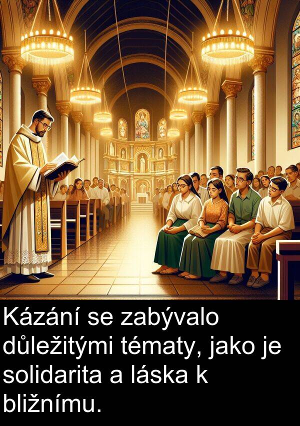 zabývalo: Kázání se zabývalo důležitými tématy, jako je solidarita a láska k bližnímu.