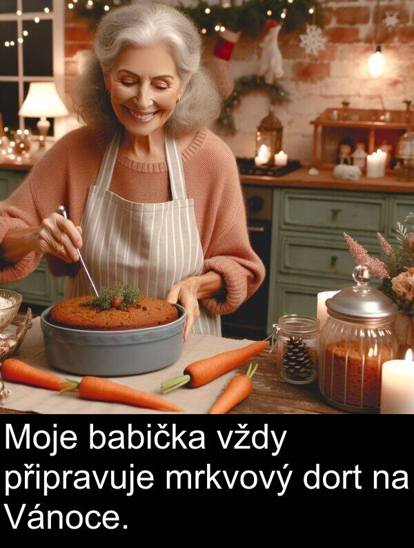 připravuje: Moje babička vždy připravuje mrkvový dort na Vánoce.