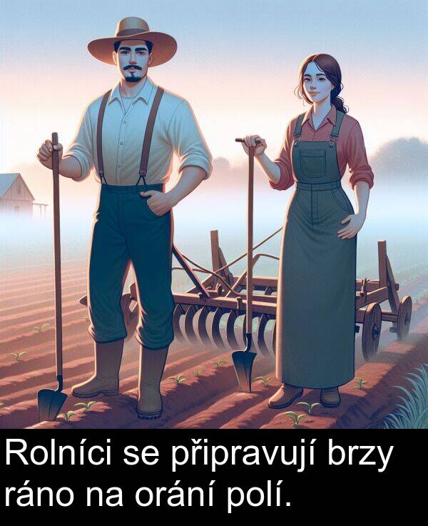 ráno: Rolníci se připravují brzy ráno na orání polí.