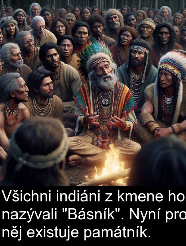 existuje: Všichni indiáni z kmene ho nazývali "Básník". Nyní pro něj existuje památník.