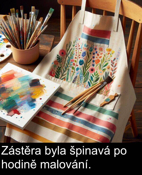 malování: Zástěra byla špinavá po hodině malování.