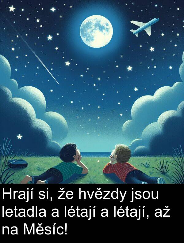 si: Hrají si, že hvězdy jsou letadla a létají a létají, až na Měsíc!
